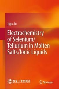 Electrochemistry of Selenium/Tellurium in Molten Salts/Ionic Liquids