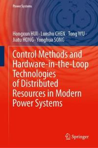 Control Methods and Hardware-in-the-Loop Technologies of Distributed Resources in Modern Power Systems