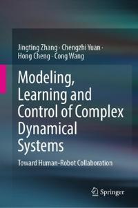 Modeling, Learning and Control of Complex Dynamical Systems