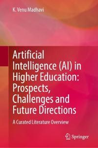 Artificial Intelligence (AI) in Higher Education: Prospects, Challenges and Future Directions