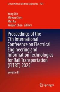 Proceedings of the 7th International Conference on Electrical Engineering and Information Technologies for Rail Transportation (EITRT) 2025