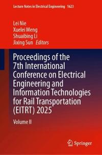 Proceedings of the 7th International Conference on Electrical Engineering and Information Technologies for Rail Transportation (EITRT) 2025
