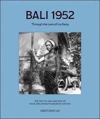 Bali 1952: Through The Lens Of Liu Kang