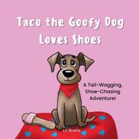 Bokomslag för "Taco the Goofy Dog Loves Shoes"