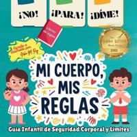 Bokomslag för "¡NO! ¡PARA! ¡DIME! - ¡Mi Cuerpo, Mis Reglas!"