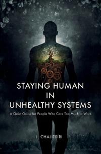 Staying Human in Unhealthy Systems