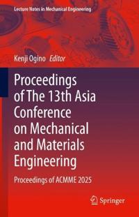 Proceedings of The 13th Asia Conference on Mechanical and Materials Engineering
