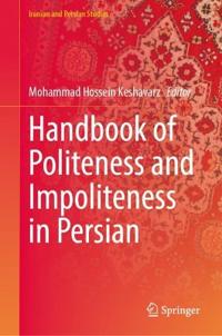 Handbook of Politeness and Impoliteness in Persian