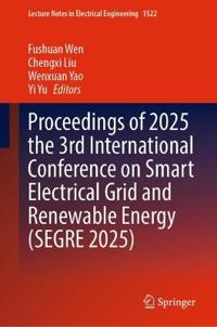 Proceedings of 2025 the 3rd International Conference on Smart Electrical Grid and Renewable Energy (SEGRE 2025)