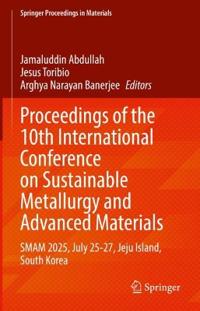 Proceedings of the 10th International Conference on Sustainable Metallurgy and Advanced Materials