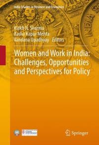 Women and Work in India: Challenges, Opportunities and Perspectives for Policy