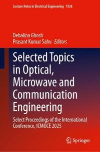 Selected Topics in Optical, Microwave and Communication Engineering