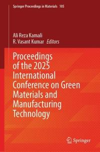 Proceedings of the 2025 International Conference on Green Materials and Manufacturing Technology