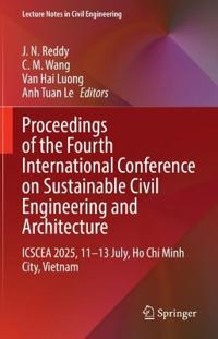 Proceedings of the Fourth International Conference on Sustainable Civil Engineering and Architecture