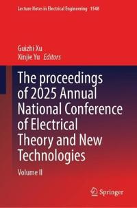 The Proceedings of 2025 Annual National Conference of Electrical Theory and New Technologies