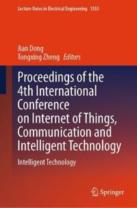 Proceedings of the 4th International Conference on Internet of Things, Communication and Intelligent Technology