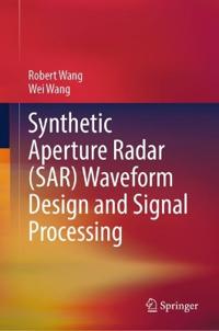 Synthetic Aperture Radar (SAR) Waveform Design and Signal Processing
