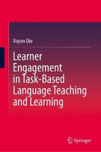 Learner Engagement in Task-Based Language Teaching and Learning