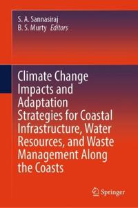 Climate Change Impacts and Adaptation Strategies for Coastal Infrastructure, Water Resources, and Waste Management Along the Coasts