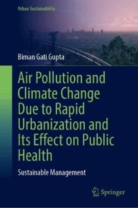 Air Pollution and Climate Change Due to Rapid Urbanization and Its Effect on Public Health