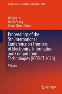 Proceedings of the 5th International Conference on Frontiers of Electronics, Information and Computation Technologies (ICFEICT 2025)