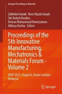 Proceedings of the 5th Innovative Manufacturing, Mechatronics & Materials Forum - Volume 2