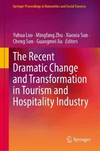 The Recent Dramatic Change and Transformation in Tourism and Hospitality Industry