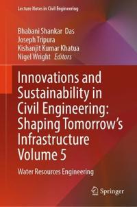 Innovations and Sustainability in Civil Engineering: Shaping Tomorrow’s Infrastructure Volume 5