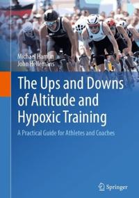 The Ups and Downs of Altitude and Hypoxic Training