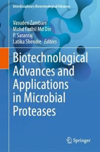 Biotechnological Advances and Applications in Microbial Proteases