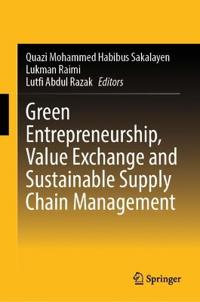 Green Entrepreneurship, Value Exchange and Sustainable Supply Chain Management
