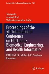 Proceedings of the 5th International Conference on Electronics, Biomedical Engineering, and Health Informatics