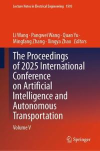 The Proceedings of 2025 International Conference on Artificial Intelligence and Autonomous Transportation