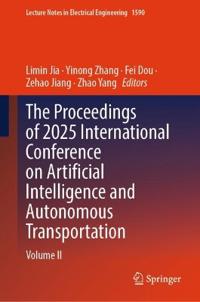 The Proceedings of 2025 International Conference on Artificial Intelligence and Autonomous Transportation