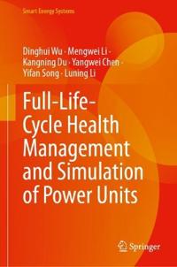 Full-Life-Cycle Health Management and Simulation of Power Units