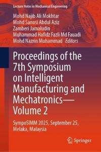Proceedings of the 7th Symposium on Intelligent Manufacturing and Mechatronics - Volume 2