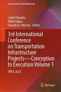 3rd International Conference on Transportation Infrastructure Projects - Conception to Execution Volume 1