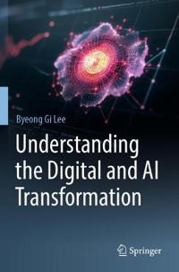 Understanding the Digital and AI Transformation