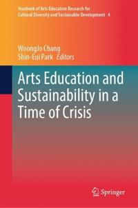 Arts Education and Sustainability in a Time of Crisis