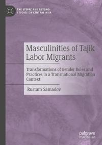 Masculinities of Tajik Labor Migrants