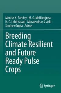 Breeding Climate Resilient and Future Ready Pulse Crops