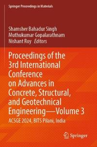 Proceedings of the 3rd International Conference on Advances in Concrete, Structural, and Geotechnical Engineering—Volume 3