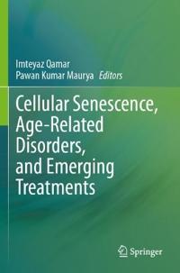 Cellular Senescence, Age-Related Disorders, and Emerging Treatments