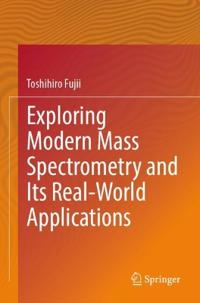 Exploring Modern Mass Spectrometry and Its Real-World Applications