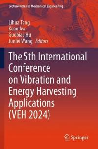 The 5th International Conference on Vibration and Energy Harvesting Applications (VEH 2024)