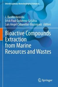 Bioactive Compounds Extraction from Marine Resources and Wastes