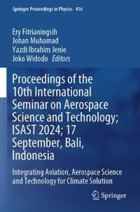 Proceedings of the 10th International Seminar on Aerospace Science and Technology; ISAST 2024; 17 September, Bali, Indonesia