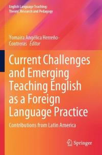 Current Challenges and Emerging Teaching English as a Foreign Language Practice