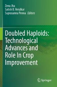 Doubled Haploids: Technological Advances and Role In Crop Improvement
