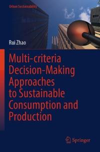 Multi-criteria Decision-Making Approaches to Sustainable Consumption and Production
